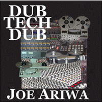JOE ARIWA - DUB TECH DUB (2007)