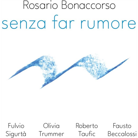 BONACCORSO ROSARIO QUARTET - SENZA FAR RUMORE (2024)