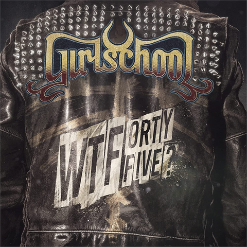 GIRLSCHOOL - WTFORTYFIVE? (2023)