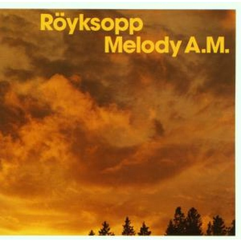 ROYKSOPP - MELODY A.M.
