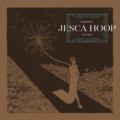 JESCA HOOP - MEMORIES ARE NOW (LP - 2017)