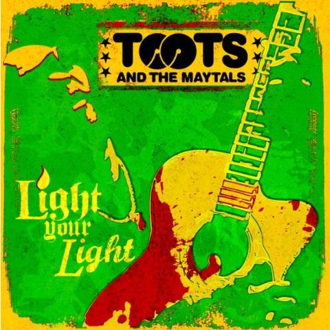 TOOTS & THE MAYTALS - LIGHT YOUR LIGHT (2007)
