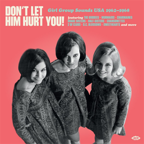 ACE RECORDS - ARTISTI VARI - DON'T LET HIM HURT YOU! GIRL GROUP SOUNDS USA 1962-1968 (LP - 2026)