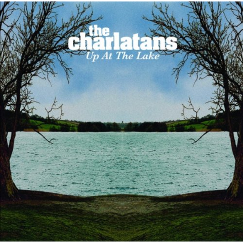 CHARLATANS - UP AT THE LAKE