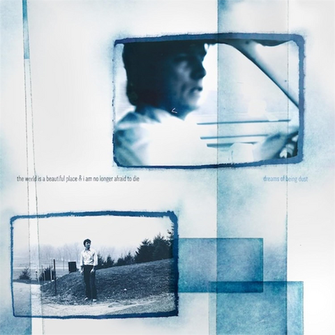 THE WORLD IS A BEAUTIFUL PLACE & I AM NO LONGER AFRAID TO DIE - DREAMS OF BEING DUST (2025)