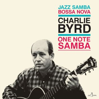 CHARLIE BYRD - ONE NOTE SAMBA (LP – LTD ED – 2024)