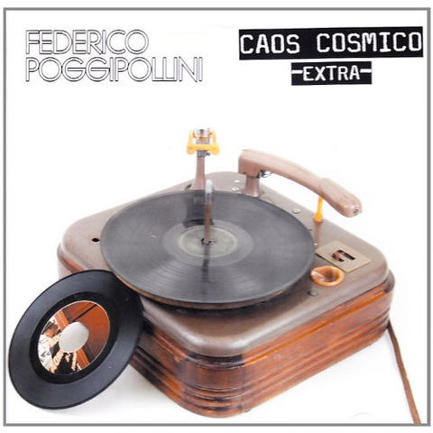 FEDERICO POGGIPOLLINI - CAOS COSMICO EXTRA 2010