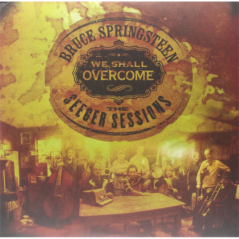 BRUCE SPRINGSTEEN - WE SHALL OVERCOME: The Seeger Sessions (LP - 2006)