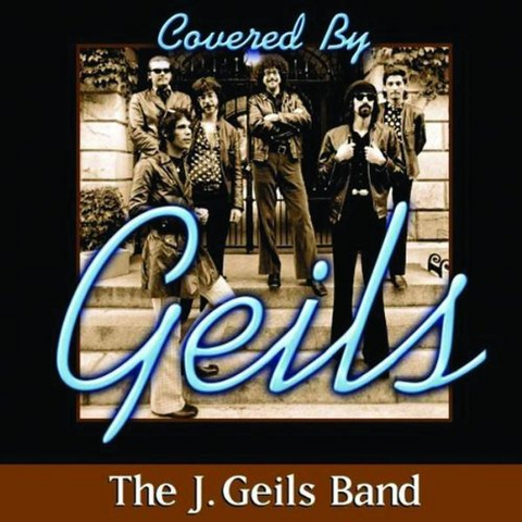 J GEILS BAND - COVERED BY GEILS (2006)