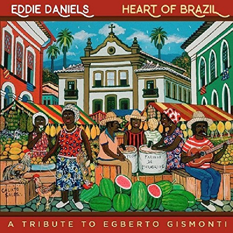 EDDIE DANIELS - HEART OF BRAZIL (2018)