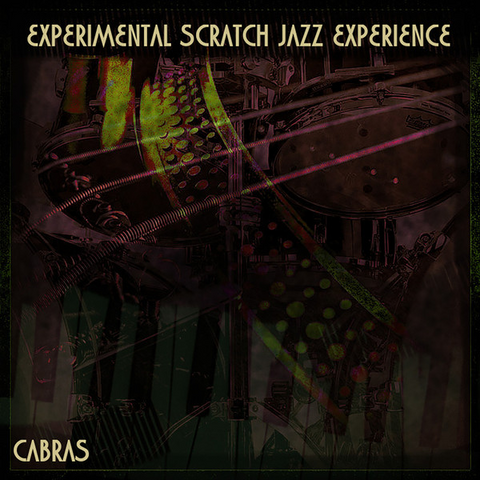 CABRAS - EXPERIMENTAL SCRATCH JAZZ EXPERIENCE (2017)