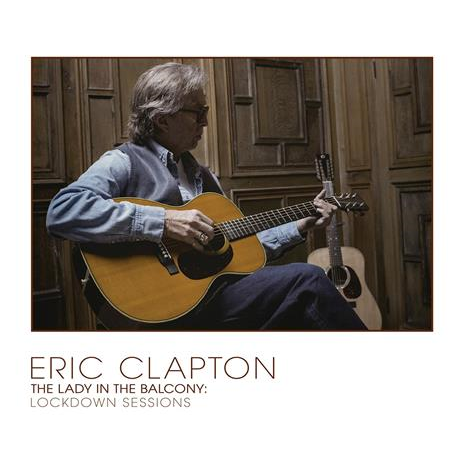 ERIC CLAPTON - THE LADY IN THE BALCONY: lockdown sessions (2021 - cd+bluray)