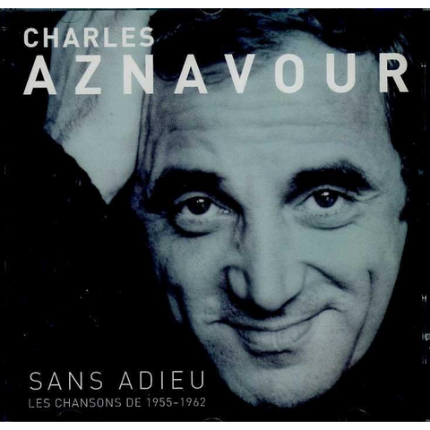 CHARLES AZNAVOUR - SANS ADIEU LES CHANSONS DE 1955-1962