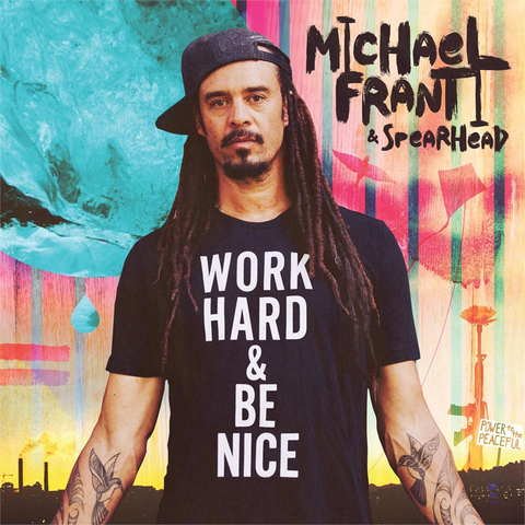 MICHAEL FRANTI & SPEARHEAD - WORK HARD AND BE NICE (2020)