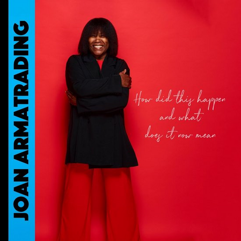 JOAN ARMATRADING - HOW DID THIS HAPPEN AND WHAT DOES IT NOW MEAN (LP - 2024)