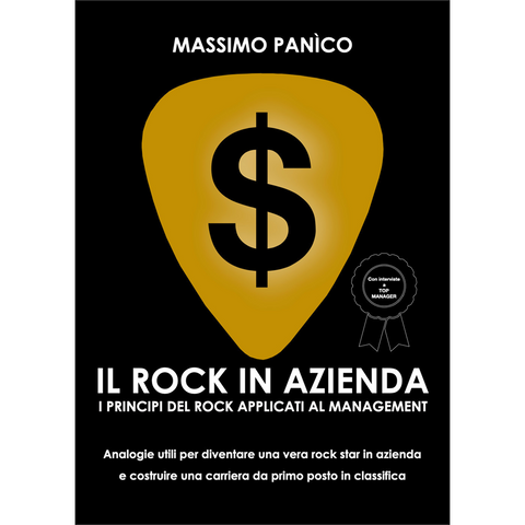 MASSIMO PANICO - IL ROCK IN AZIENDA: i principi del rock applicati al management (LIBRO)