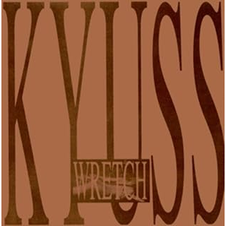 KYUSS - WRETCH (1991 - INTERNATIONAL RELEASE)