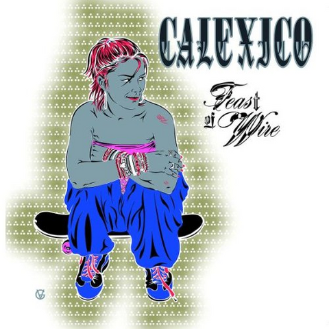 CALEXICO - FEAST OF WIRE (2003)