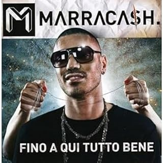 MARRACASH - FINO A QUI TUTTO BENE