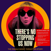 THERE'S NO STOPPING US NOW - ARTISTI VARI - THERE'S NO STOPPING US NOW: FEMALE MODS FORGOTTEN STORY (2025 - 4CD)