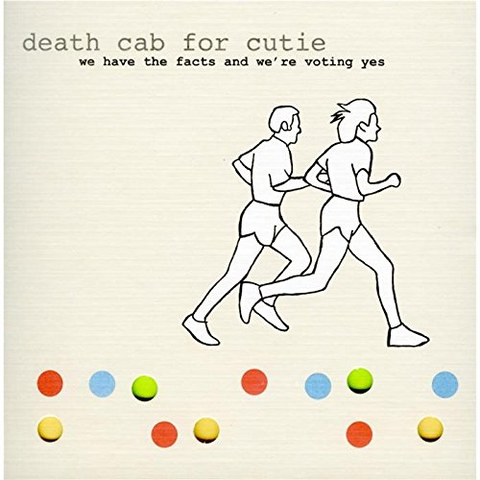 DEATH CAB FOR CUTIE - WE HAVE THE FACTS AND WE'RE VOTING YES (2000)