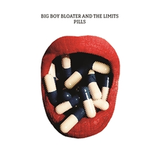 BIG BOY BLOATER & THE LIMITS - PILLS (2018)