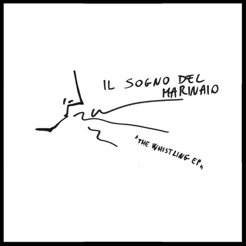 SOGNO DEL MARINAIO - THE WHISTLING ep (7'' - RecordStoreDay 2016)