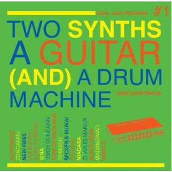 SOUL JAZZ RECORDS PRESENT: - TWO SYNTHS, A GUITAR [AND] A DRUM MACHINE (2LP - 2021)