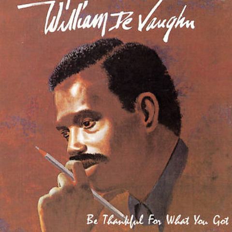 WILLIAM DEVAUGHN - BE THANKFUL FOR WHAT YOU (2001)