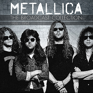 METALLICA - THE BROADCAST COLLECTION '88-'94 (4 CD)