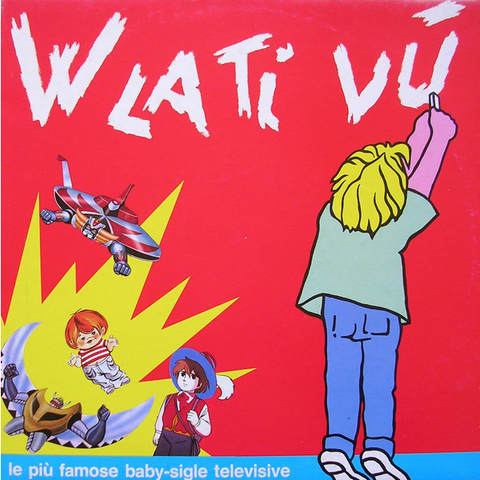 ARTISTI VARI - W LA TI VÙ [LE PIÙ FAMOSE BABY-SIGLE TELEVISIVE] (LP, COMP)