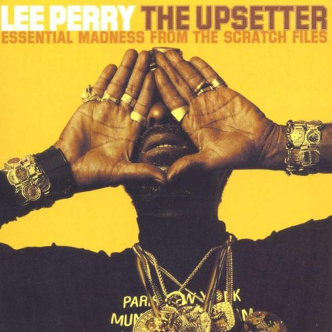 PERRY LEE - SCRATCH - & THE UPSETTERS - ESSENTIAL MADNESS FROME THE FILES