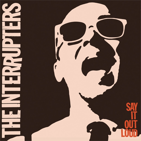 THE INTERRUPTERS - SAY IT OUT LOUD