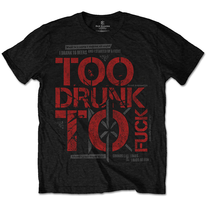 DEAD KENNEDYS - TOO DRUNK - T-Shirt