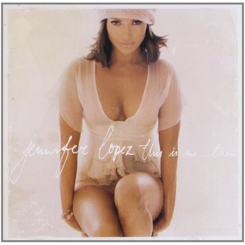 JENNIFER LOPEZ - THIS IS ME...THEN (2002)