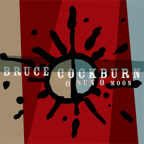 BRUCE COCKBURN - O SUN O MOON (2023)