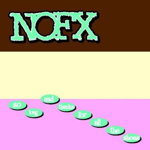 NOFX - SO LONG AND THANKS FOR ALL THE SHOES (1997)