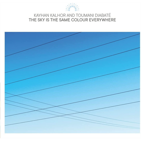 KAYHAN KALHOR & TOUMANI DIABATE' - THE SKY IS THE SAME COLOUR EVERYWHERE (2023)