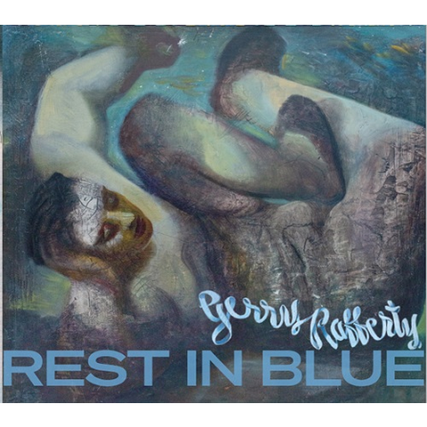 GERRY RAFFERTY - REST IN BLUE (2021)