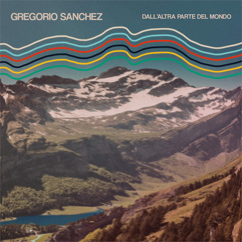 GREGORIO SANCHEZ - DALL’ALTRA PARTE DEL MONDO (LP - verde - 2020)
