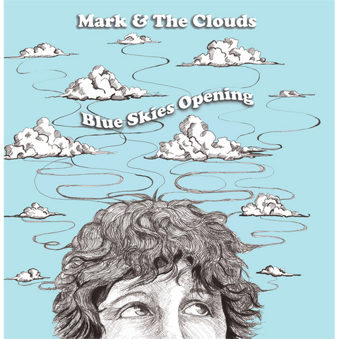 MARK & THE CLOUDS - BLUE SKIES OPENING