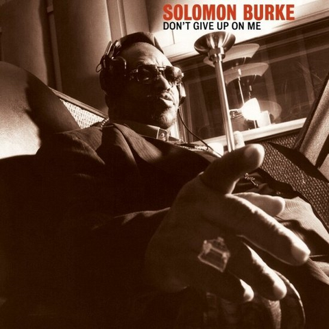 SOLOMON BURKE - DON'T GIVE UP ON ME (LP - 2022)