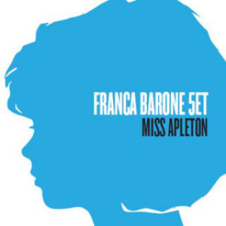 BARONE FRANCA 5TET - MISS APLETON - MISS APLETON (2016)