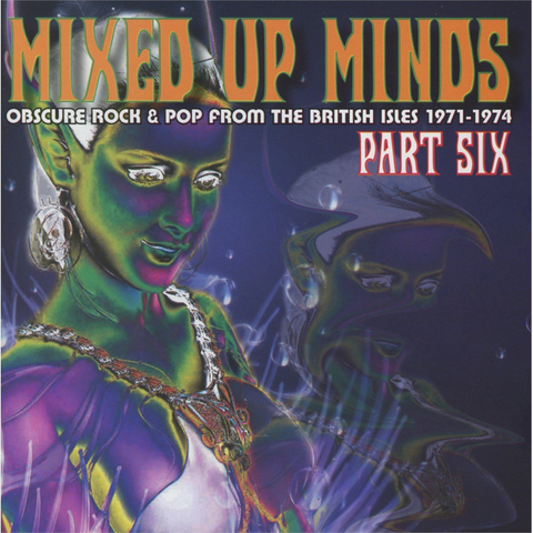 MIXED UP MINDS - PART 6:  OBSCURE ROCK & POP FROM BRITISH ISLES 1970-74