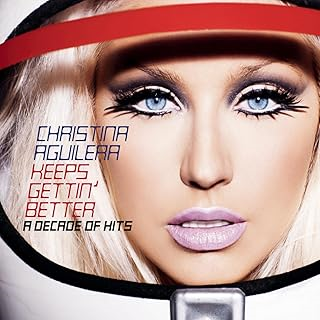 CHRISTINA AGUILERA - KEEPS GETTIN' BETTER - A DECADE OF HITS (1999 - BEST OF)