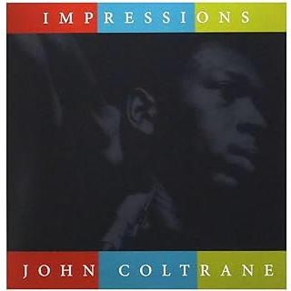 JOHN COLTRANE - IMPRESSIONS (LP – GIALLO | REM'24 – 1963)