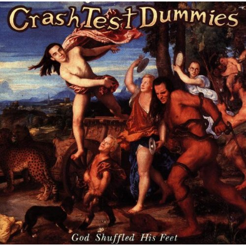 CRASH TEST DUMMIES - GOD SHUFFLED HIS FEET