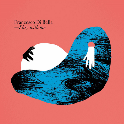 FRANCESCO DI BELLA - PLAY WITH ME (2022)