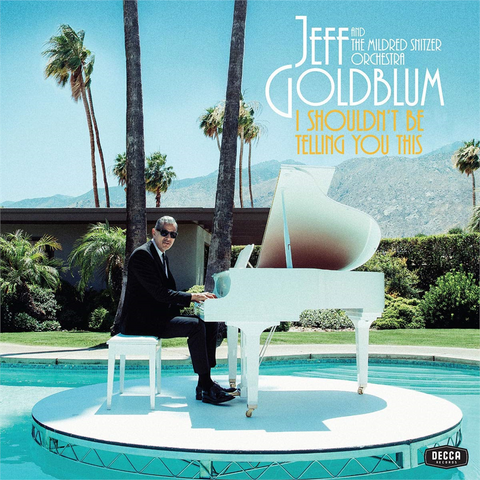 GOLDBLUM JEFF - I SHOULDN'T BE TELLING YOU THIS (2019)