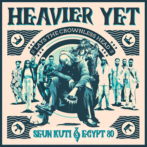 SEUN KUTI & EGYPT 80 - HEAVIER YET [LAYS THE CROWNLESS HEAD] (2024)
